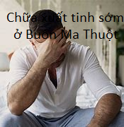 Chữa xuất tinh sớm ở Buôn Ma Thuột